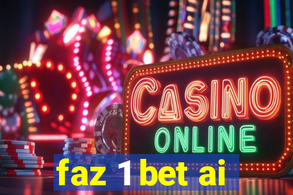 faz 1 bet ai
